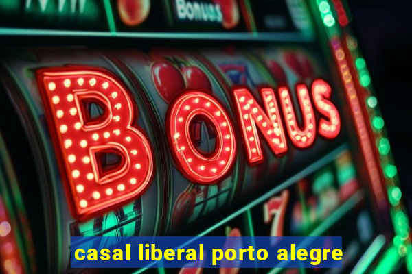 casal liberal porto alegre